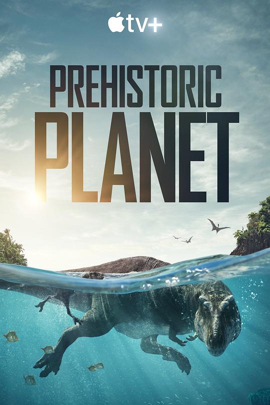 史前星球 第一季 Prehistoric Planet Season 1 (2022)